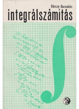 Bárczy Barnabás - Integrálszámítás Bárczy Barnabás - Integrálszámítás, Budapest 1971 antikvár könyv