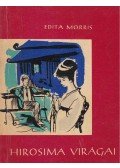Morris, Edita - Hirosima virágai