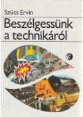 Szücs Ervin - Beszélgessünk a technikáról