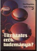 Egely György,Dús Magdolna - Titokzatos erők tudománya?
