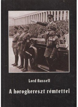 Russel, Lord - A horogkereszt rémtettei Russel, Lord - A horogkereszt rémtettei, Budapest 1997 antikvár könyv
