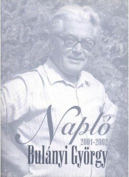 Bulányi György - Napló 2000-2001 Bulányi György - Napló 2000-2001, Budapest 2002 antikvár könyv