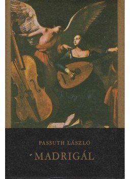 Passuth László - Madrigál Passuth László - Madrigál, Budapest 1977 antikvár könyv