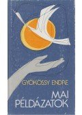 Gyökössy Endre - Mai példázatok