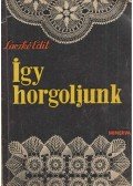 Laczkó Edit - Így horgoljunk