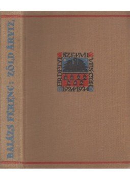 Balázs Ferenc - Zöld árvíz Balázs Ferenc - Zöld árvíz, Kolozsvár 1934 antikvár könyv