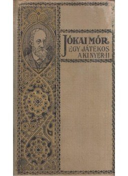 Jókai Mór - Egy játékos, aki nyer I-II. kötet Jókai Mór - Egy játékos, aki nyer I-II. kötet, Budapest 0 antikvár könyv