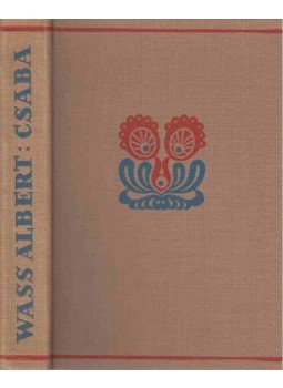 Wass Albert - Csaba Wass Albert - Csaba, Budapest 1940 antikvár könyv