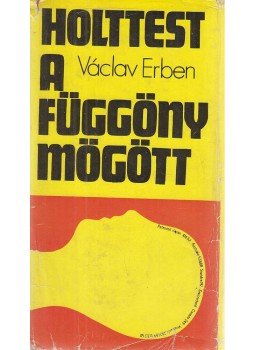 Erben, Václav - Holttest a függöny mögött Erben, Václav - Holttest a függöny mögött, Budapest 1972 antikvár könyv