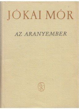 Jókai Mór - Az aranyember Jókai Mór - Az aranyember, Budapest 1963 antikvár könyv