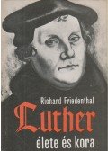 Friedenthal, Richard - Luther élete és kora