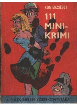 Kun Erzsébet - 111 mini krimi Kun Erzsébet - 111 mini krimi, Budapest 1987 antikvár könyv