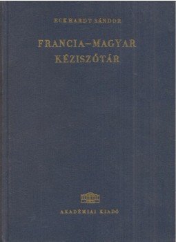 Eckhardt Sándor - Francia-Magyar kéziszótár