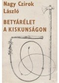 Nagy Czirok László - Betyárélet a Kiskunságon