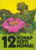 Kovács Sándor - 12 hónap kerti munkái