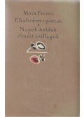 Móra Ferenc - Elkallódott riportok / Napok, holdak, elmúlt csillagok