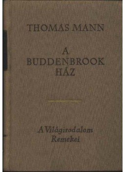Thomas Mann - A Buddenbrook ház Thomas Mann - A Buddenbrook ház, Budapest 1963 antikvár könyv