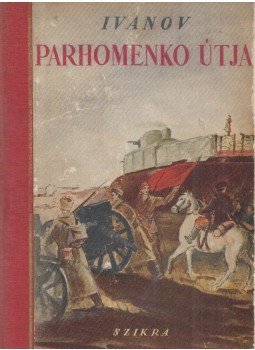 Ivanov, V. - Parhomenko útja Ivanov, V. - Parhomenko útja, Budapest 1950 antikvár könyv