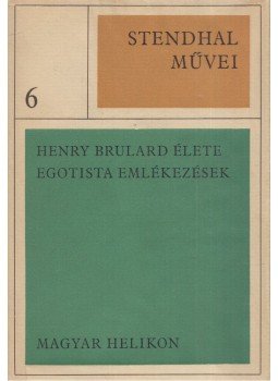 Stendhal - Henry Brulard élete / Egotista emlékezések Stendhal - Henry Brulard élete / Egotista emlékezések, Budapest 1969 antikvár könyv