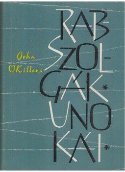 Killens, John - Rabszolgák unokái Killens, John - Rabszolgák unokái, Budapest 1964 antikvár könyv