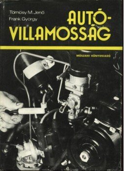 Tömösy M. Jenő, Frank György - Autóvillamosság Tömösy M. Jenő, Frank György - Autóvillamosság, Budapest 1974 antikvár könyv