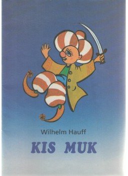Wilhelm Hauff - Kis Muk Wilhelm Hauff - Kis Muk, Budapest 1992 antikvár könyv