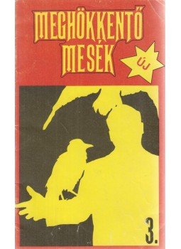 White, Dollyner, Bali Nóra, Berg, Ross H., Damien Hill, John Silver, Stoff Csaba, Nowinszky Mária - Meghökkentő mesék 3. - Krimiújság 1990 White, Dollyner, Bali Nóra, Berg, Ross H., Damien Hill, John Silver, Stoff Csaba, Nowinszky Mária - Meghökkentő mesék 3. - Krimiújság 1990, Budapest 1990 antikvár könyv