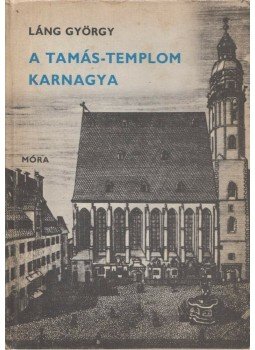 Láng György - A Tamás-templom karnagya Láng György - A Tamás-templom karnagya, Budapest 1983 antikvár könyv