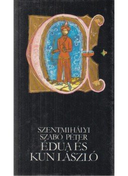 Szentmihályi Szabó Péter - Édua és Kun László Szentmihályi Szabó Péter - Édua és Kun László, Budapest 1986 antikvár könyv
