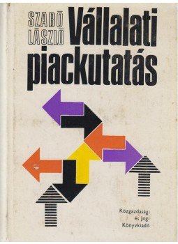 Dr. Szabó László - Vállalati piackutatás Dr. Szabó László - Vállalati piackutatás, Budapest 1969 antikvár könyv