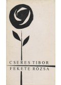 Cseres Tibor - Fekete rózsa