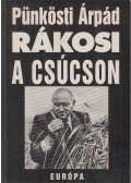 Pünkösti Árpád - Rákosi a csúcson