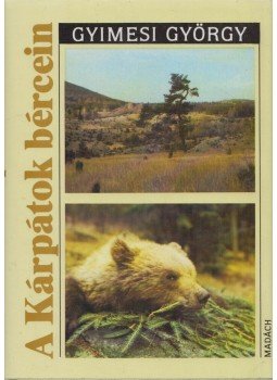 Gyimesi György - A Kárpátok bércein Gyimesi György - A Kárpátok bércein, Pozsony 1990 antikvár könyv