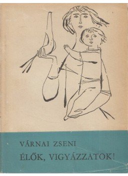 Várnai Zseni - Élők, vigyázzatok! Várnai Zseni - Élők, vigyázzatok!, Budapest 1962 antikvár könyv