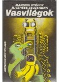 Mandics György,M. Veress Zsuzsanna - Vasvilágok