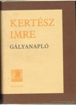 Kertész Imre - Gályanapló Kertész Imre - Gályanapló, Budapest 1999 antikvár könyv
