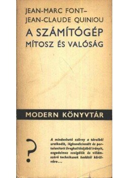 Quiniou, Jean-Claude, Font-Jean-Marc - A számítógép Quiniou, Jean-Claude, Font-Jean-Marc - A számítógép, Budapest 1971 antikvár könyv