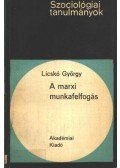 Licskó György - A marxi munkafelfogás