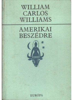 Williams, Carlos William - Amerikai beszédre Williams, Carlos William - Amerikai beszédre, Budapest 1984 antikvár könyv