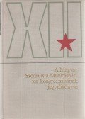 Debreczeni Ágnes (szerk.) - A Magyar Szocialista Munkáspárt XII. kongresszusának jegyzőkönyve