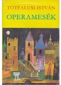 Tótfalusi István - Operamesék