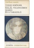 Thomas Mann - Tonio Kröger / Halál Velencében / Mario és a varázsló