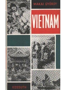 Makai György - Vietnam Makai György - Vietnam, Budapest 1966 antikvár könyv