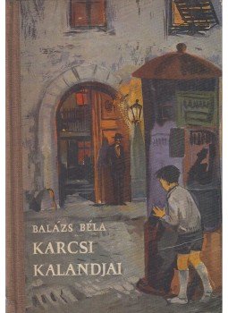Balázs Béla - Karcsi kalandjai Balázs Béla - Karcsi kalandjai, Budapest 1959 antikvár könyv