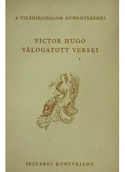 Victor Hugo - Victor Hugo válogatott versei Victor Hugo - Victor Hugo válogatott versei, Budapest 1954 antikvár könyv