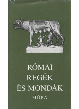 Boronkay Iván - Római regék és mondák Boronkay Iván - Római regék és mondák, Budapest 1984 antikvár könyv