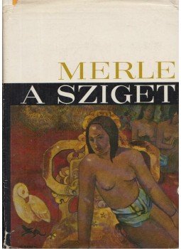 Robert Merle - A sziget Robert Merle - A sziget, Budapest 1967 antikvár könyv