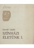Gerold László - Színházi életünk I.