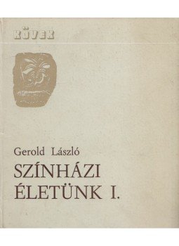 Gerold László - Színházi életünk I. Gerold László - Színházi életünk I., Újvidék 1976 antikvár könyv