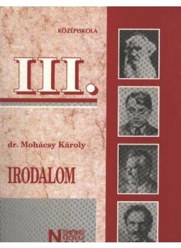 Dr. Mohácsy Károly - Irodalom III. Dr. Mohácsy Károly - Irodalom III., Budapest 2001 antikvár könyv